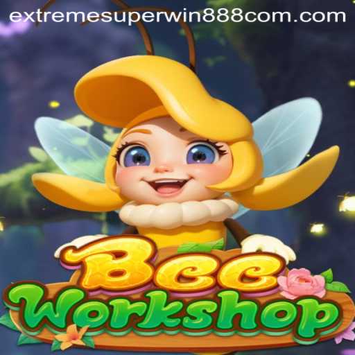 Exploring the Buzz of BeeWorkshop: Dive into ExtremeSuperWin888