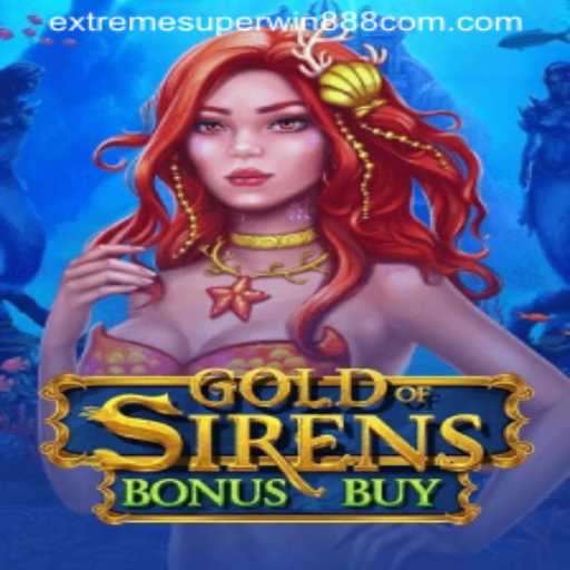Unveiling the Thrills of GoldofSirensBonusBuy: Explore the Excitement of ExtremeSuperWin888